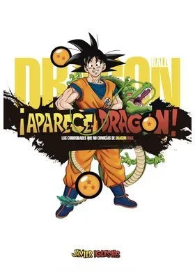 ¡aparece dragon! las curiosidades que no conocías de dragon ball