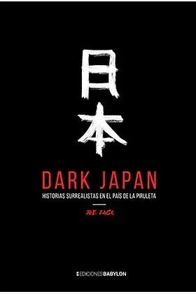 Dark Japan. Historias Surrealistas En El Pais De La Piruleta (COMIC)