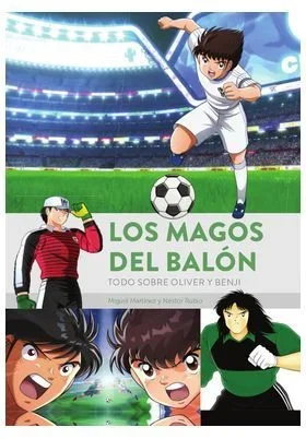 Los magos del balon. todo sobre oliver y benji